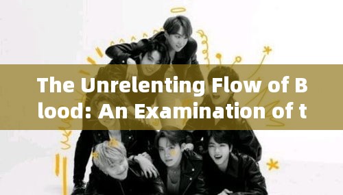 The Unrelenting Flow of Blood: An Examination of the Vital Fluid